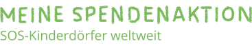 Meine Spendenaktion der SOS-Kinderdörfer